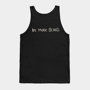 No More Blood Tank Top